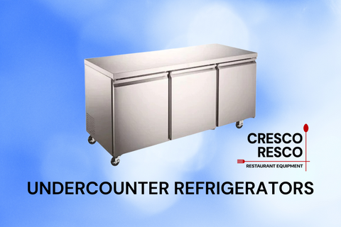 Undercounter Refrigerators - The Perfect Addition to Your Commercial Kitchen-Cresco-Resco-Restaurant Equipment